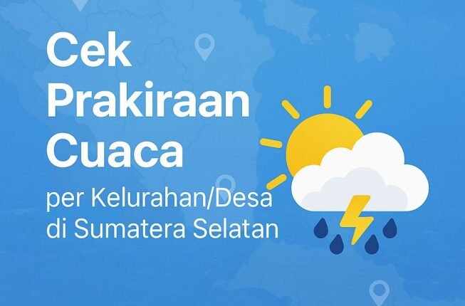 Prakiraan Cuaca Harian di Sumatera Selatan
